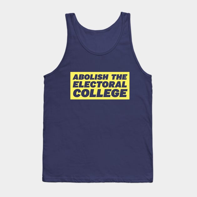 Abolish the Electoral College Tank Top by terrybain